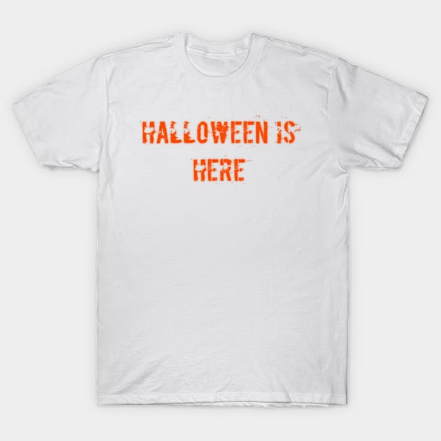 Halloween is Here T-Shirt by D_creations